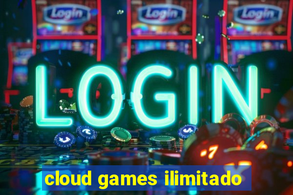 cloud games ilimitado